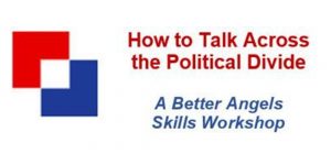 How to Talk Across the Political Divide, a Better Angels Skills Workshop